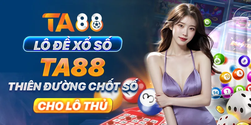 Lô đề xổ số TA88 - thiên đường chốt số cho lô thủ Lô đề xổ số TA88 - thiên đường chốt số cho lô thủ